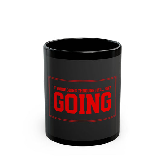 Motivational Black Mug - "If You're Going Through Hell, Keep Going" - 11oz & 15oz