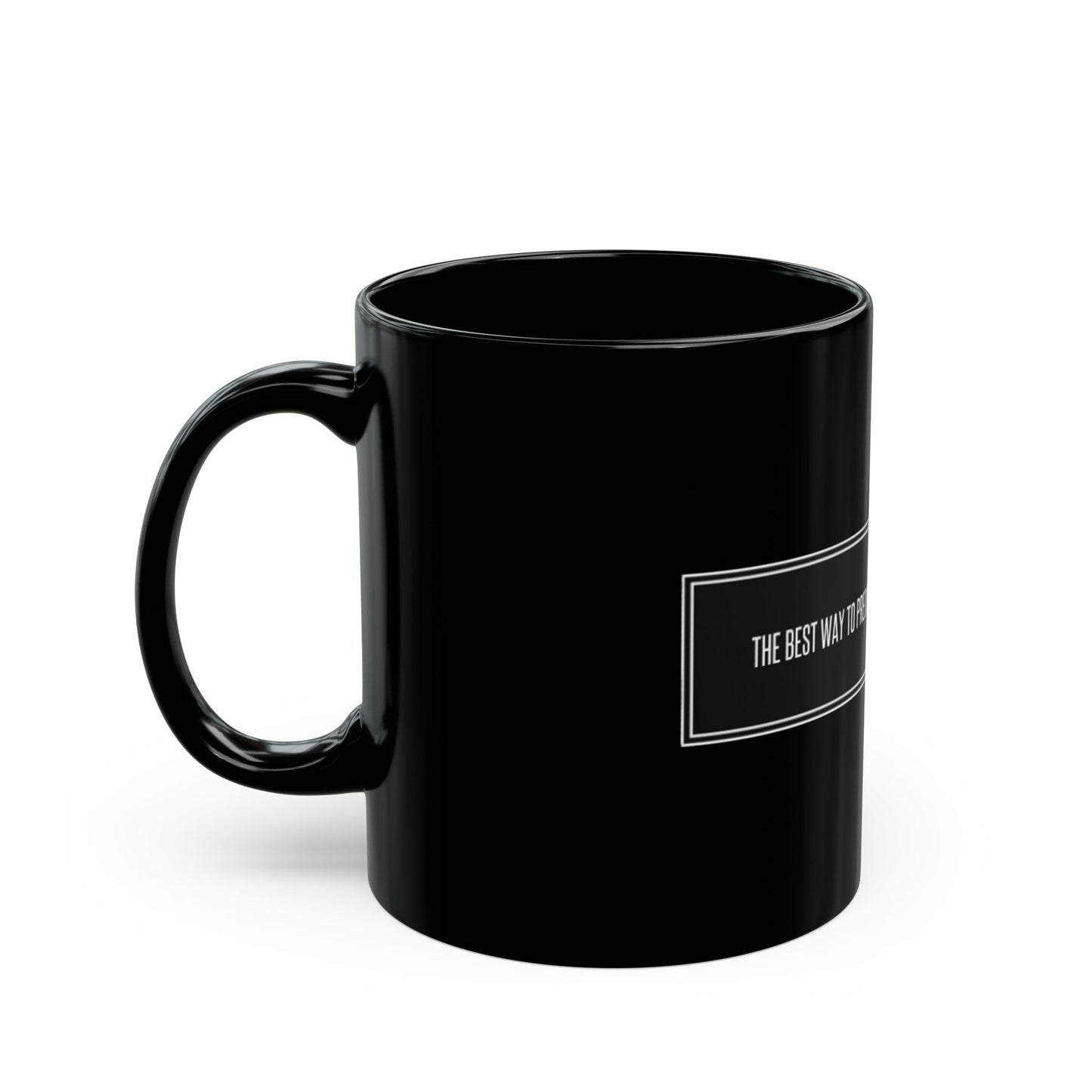 Inspirational Quote Black Coffee Mug - 11oz & 15oz Sizes